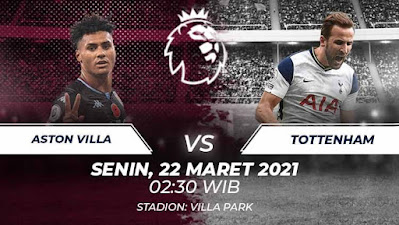 Prediksi Premier League Pekan 29 Aston Villa vs Tottenham Hotspur 22 Maret 2021