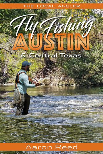 Outdoor Tips from Texas Parks & Wildlife magazine: Book Review: Fly Fishing  Austin & Central Texas