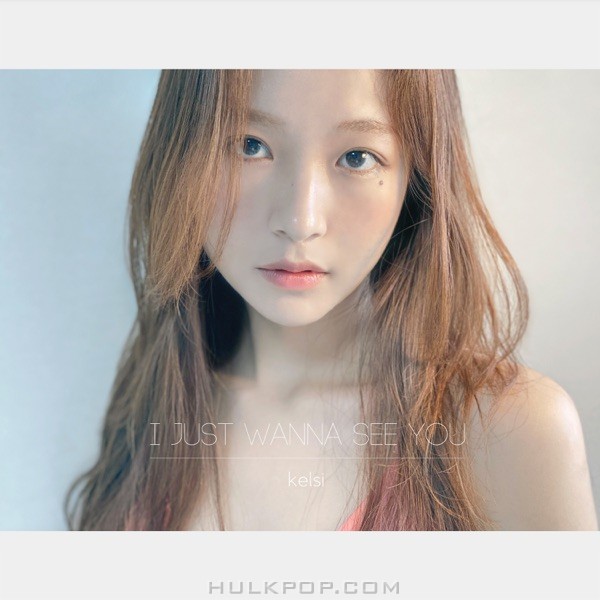 Kelsi – I Just Wanna See You – Single