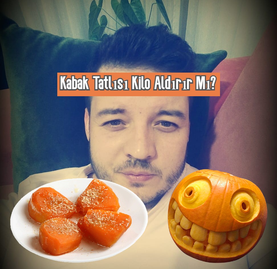 Kabak Tatlısı Kilo Aldırır Mı? Diyette Kabak Tatlısı Yenir Mi?
