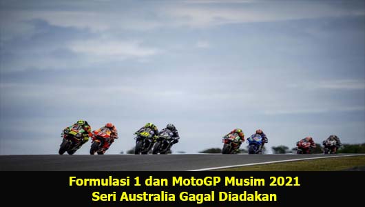Formulasi 1 dan MotoGP Musim 2021 Seri Australia Gagal Diadakan