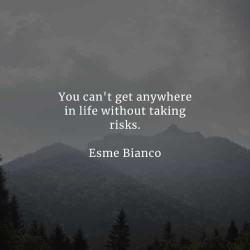 Taking risk quotes that'll help you achieve your goals Taking risk quotes that'll help you achieve your goals