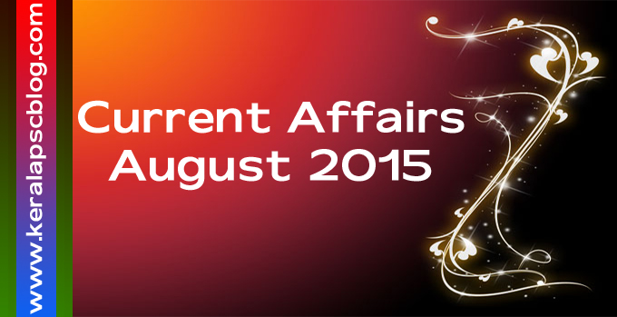 Current Affairs August 2015 PDF Current Affairs August 2015 PDF