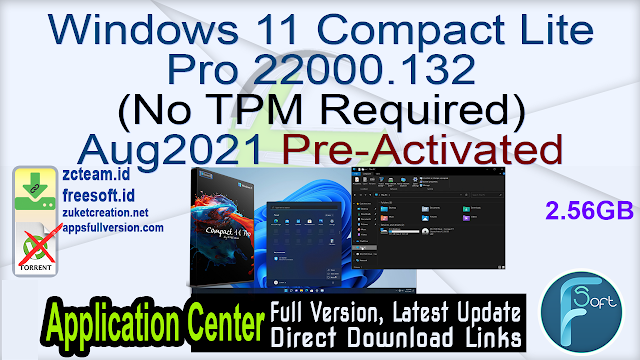 Windows 11 Compact Lite Pro 22000.132 (No TPM Required) Aug2021 Pre-Activated