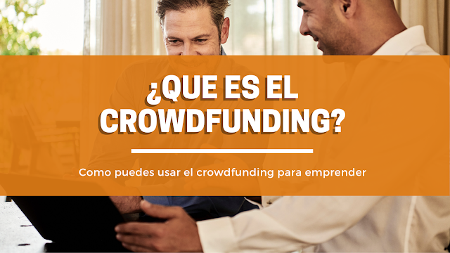 ¿QUE ES EL CROWDFUNDING?