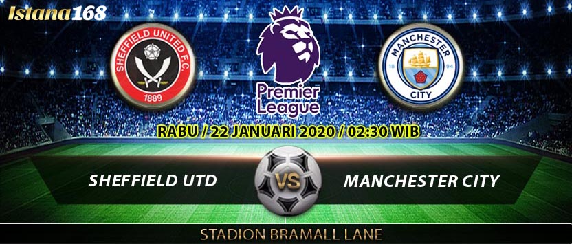 Prediksi Bola Akurat Istana168 Sheffield United FC vs Manchester City FC 22 Januari 2020
