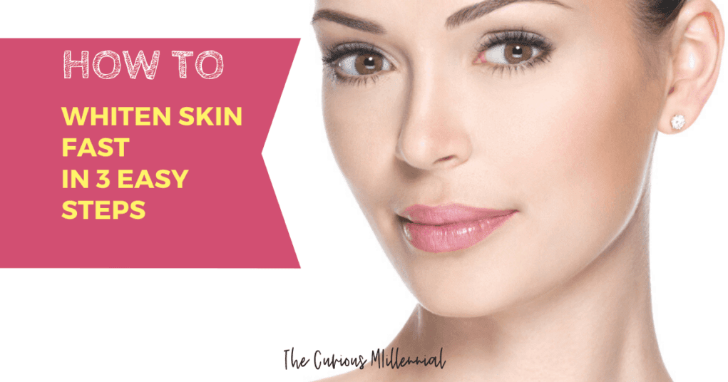 How To Whiten Skin Fast In 3 Easy Steps Healthy Life