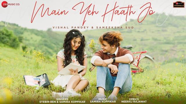 Main yeh haath jo lyrics - Samira Koppikar * Stebin Ben | Vishal Pandey