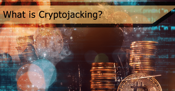 What is Cryptojacking? How to Prevent and Recover?