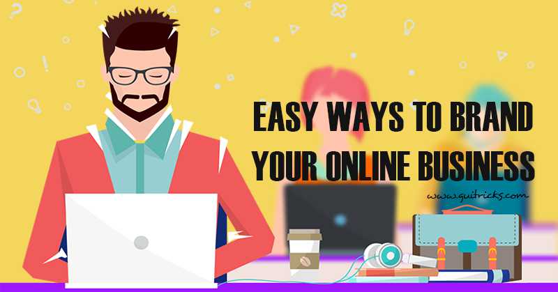 5 Easy Ways To Brand Your Online Business