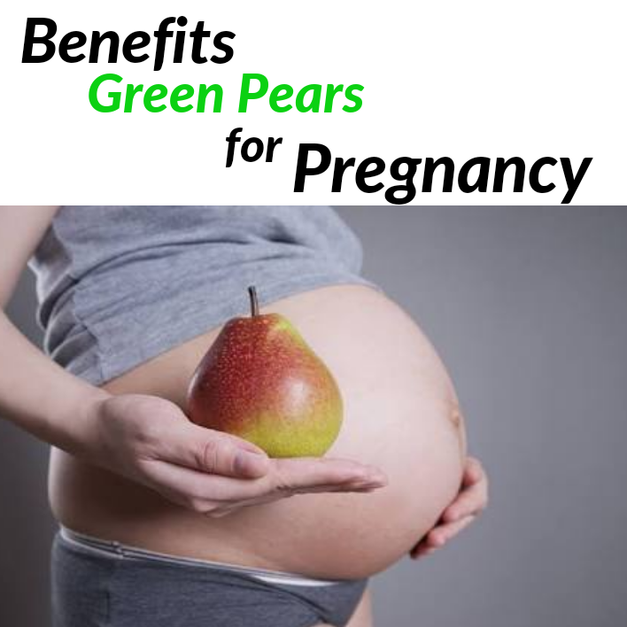 Top 25 Green Pears Fruit Benefits For Health and Pregnancy