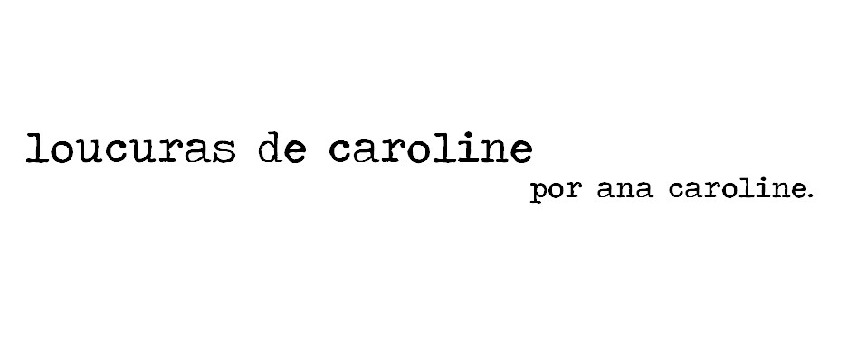 loucuras de caroline