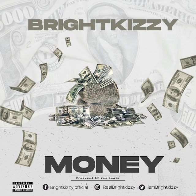 Download Mp3: Bright Kizzy - Money @iambrightkizzy