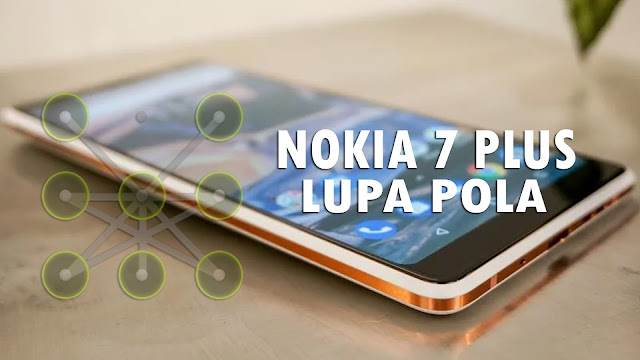 Mengatasi Hp Nokia 7 Plus Lupa pola atau sandi