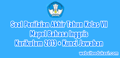 Soal Pat Bahasa Inggris Kelas 7 K13 Dan Jawaban Tahun 2021