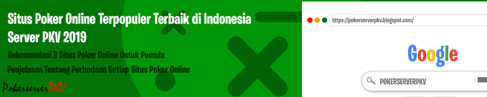Daftar Rekomendasi Situs Poker Online Terpopuler Server PKV Untuk