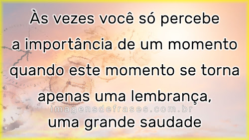 Frases sobre as Lembranças - Frase e Mensagem