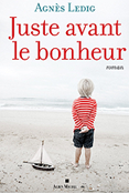  Juste avant le bonheur - Agnès Ledig