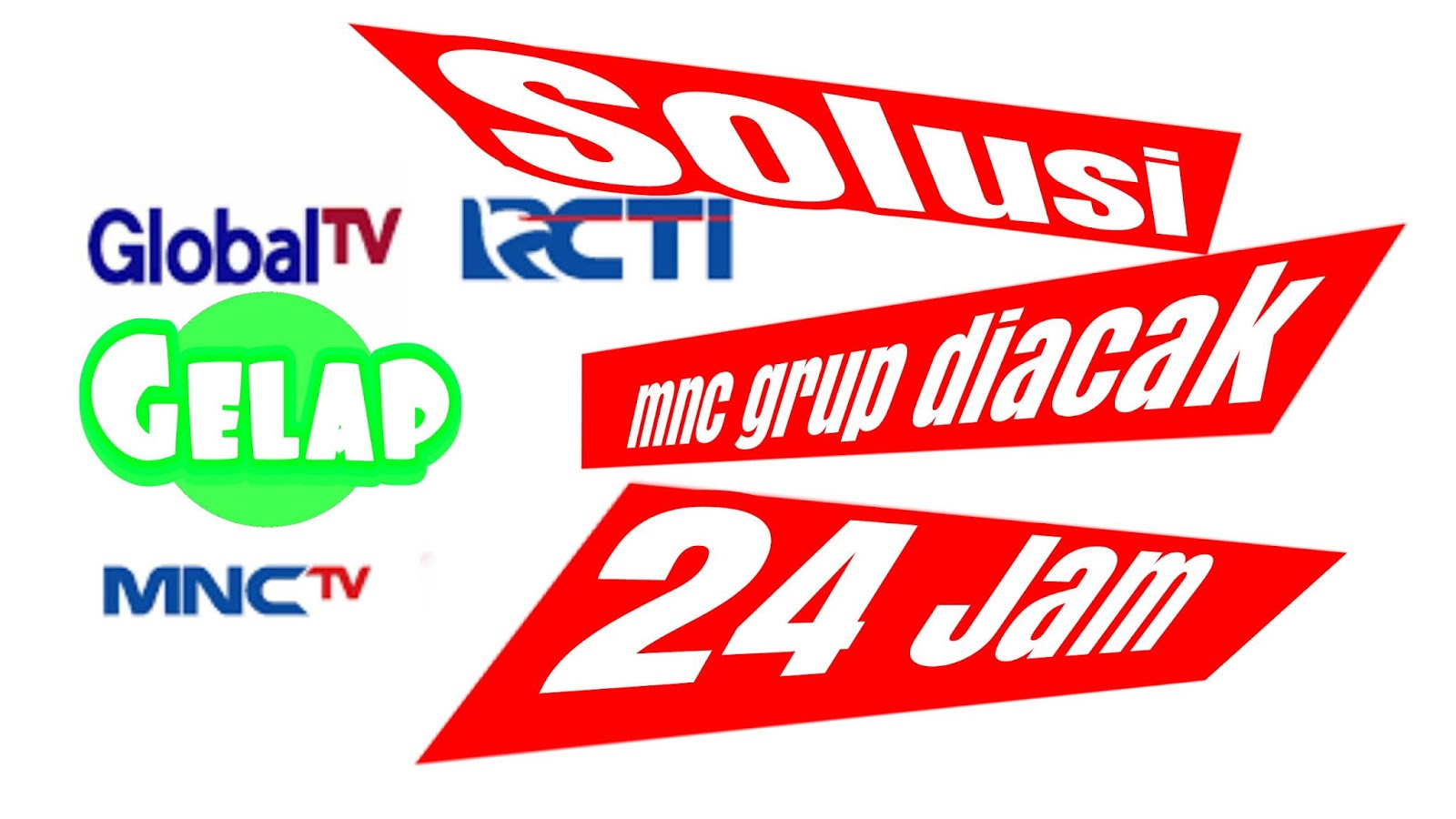 Solusi RCTI, MNC TV & GTV (MNC GRUP) GELAP /DIACAK 24 JAM Pengguna