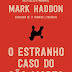"O Estranho Caso do Cão Morto" de Mark Haddon | Editorial Presença