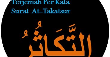 Terjemah Per Kata Surat At Takatsur Ayat 1 8 Sakaran