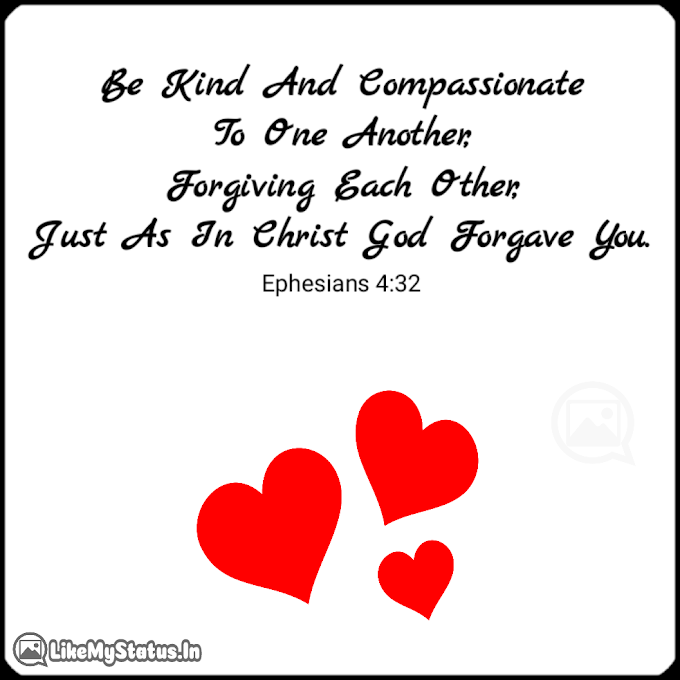 Be Kind And Compassionate... Bible Verse About Love...