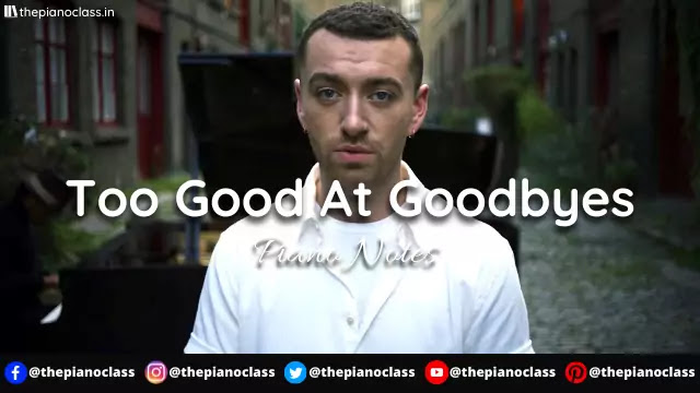Too Good At Goodbyes Piano Notes -  Sam Smith
