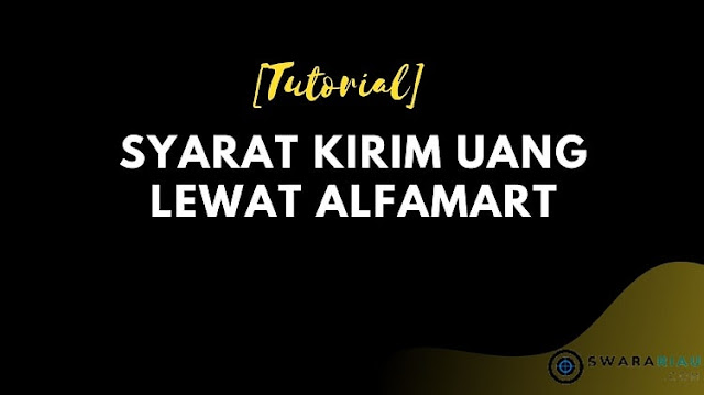 Syarat Kirim Uang Lewat Alfamart