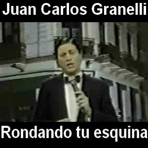 Juan Carlos Granelli - Rondando tu esquina Letra y acordes de guitarra y piano