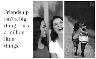 Friendship isn’t a big thing — it’s a million little things.