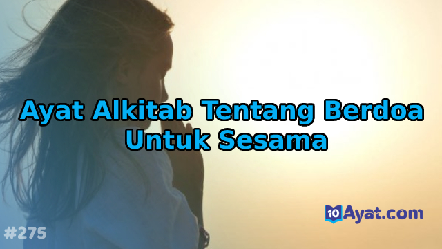 7%2BAyat%2BAlkitab%2BTentang%2BBerdoa%2Buntuk%2BSesama
