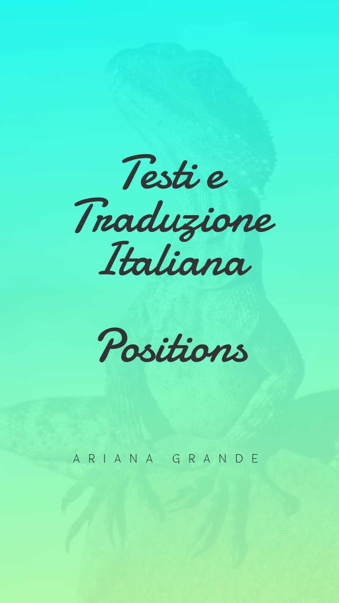 Ariana Grande Positions Testi e Traduzione Italiana Arti Lirik jpg (1080x1920)
