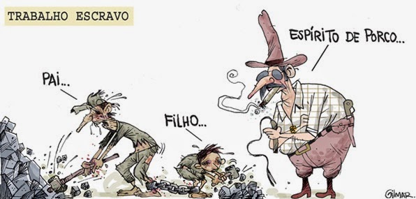 Gilmar: trabalho escravo / slave labour.