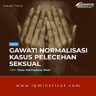 Gawat! Normalisasi Kasus Pelecehan Seksual