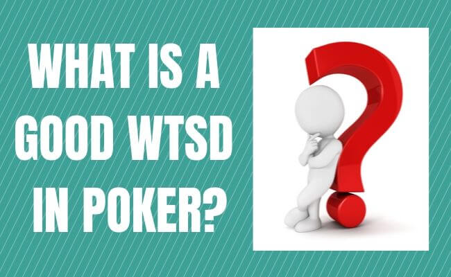 What is a Good WTSD in Poker? (Optimal 