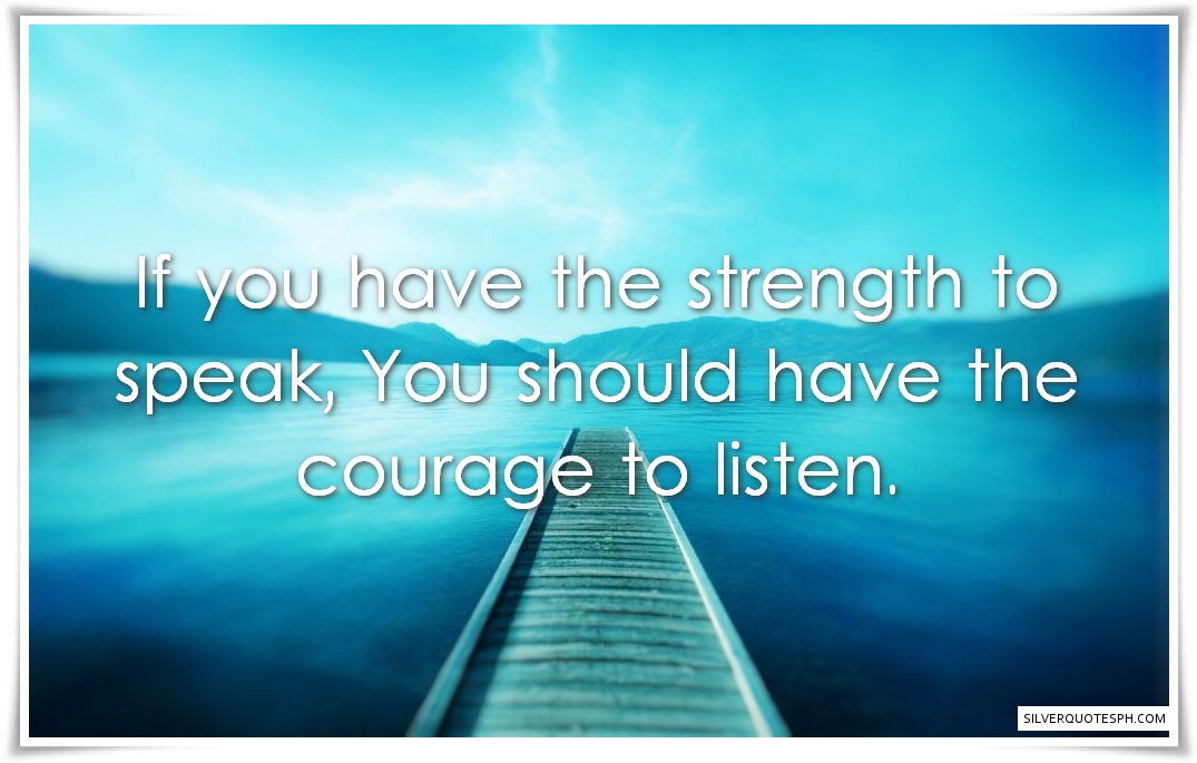 If You Have The Strength To Speak - SILVER QUOTES