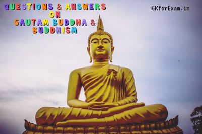 Questions and Answers on Gautam Buddha and Buddhism