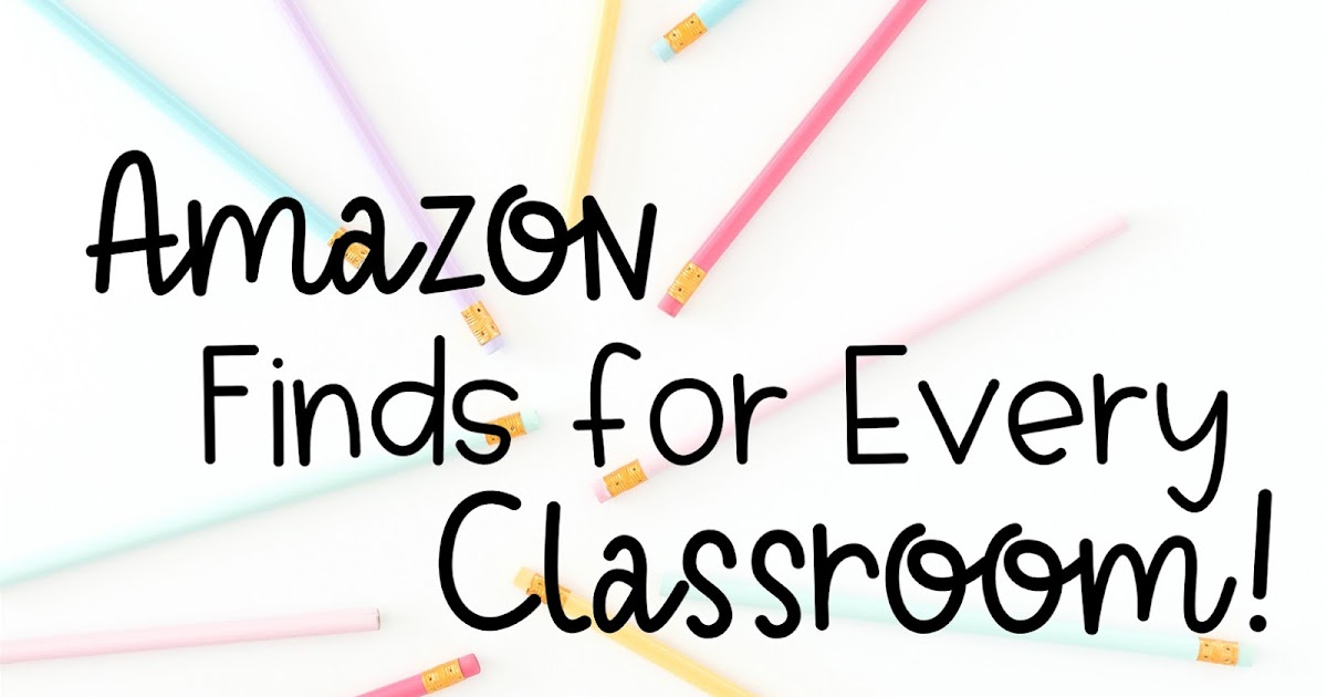 Amazon Back to School Teacher Must Haves for the Classroom Think Grow