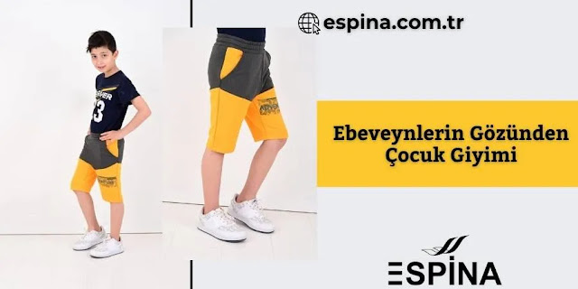 Ebeveynlerin Gözünden Çocuk Giyim - Espina.com.tr