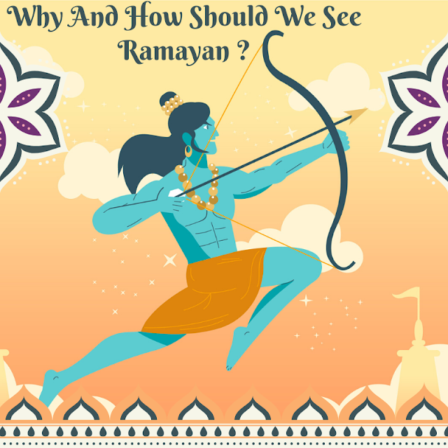 Why and How should we see Ramayana?