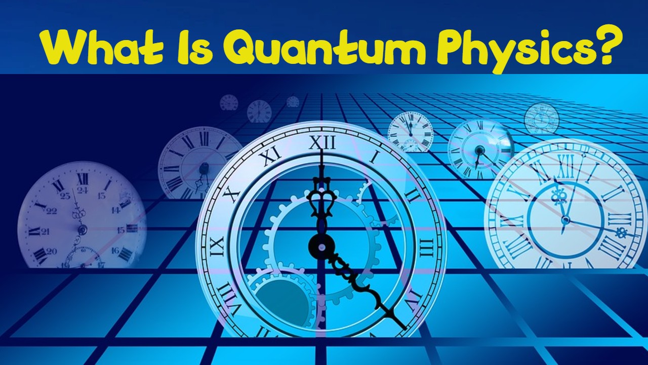 What Is Quantum Physics?