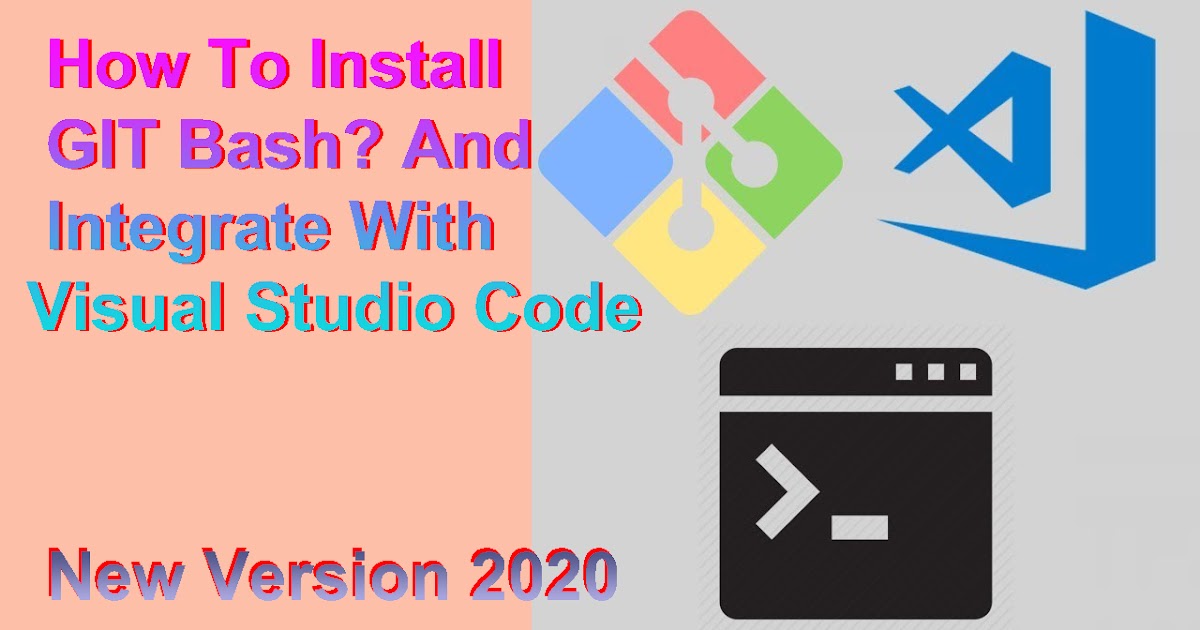 How To Install GIT Bash? And Integrate With Visual Studio Code.