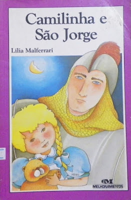 Camilinha e São Jorge | Lília Malferrari | Editora: Melhoramentos (São Paulo-SP) | 1993 | Ilustrações: Liana Paola Rabioglio |