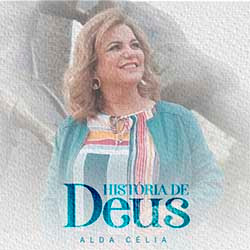 Baixar Música Gospel História de Deus - Alda Célia feat. Bruno Vitorino Mp3