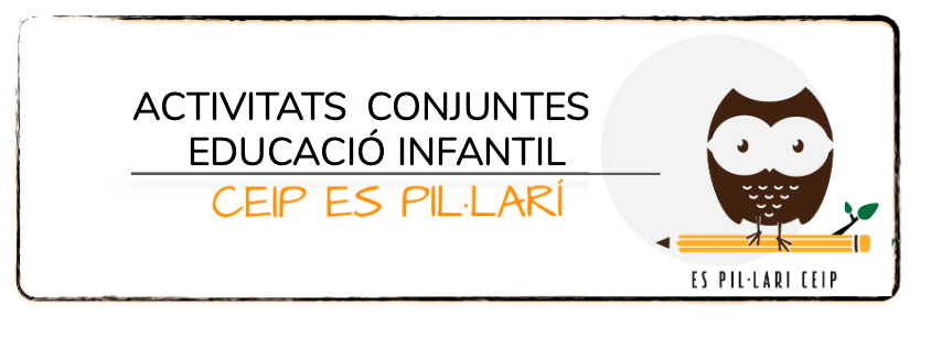 ACTIVITATS CONJUNTES EDUCACIÓ INFANTIL