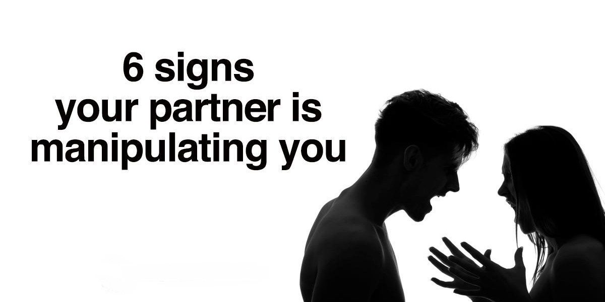 6 Signs Your Partner Is Manipulating You