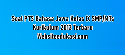 Soal Pts Bahasa Jawa Kelas 9 K13 Tahun 2020 2021 Websiteedukasi Com