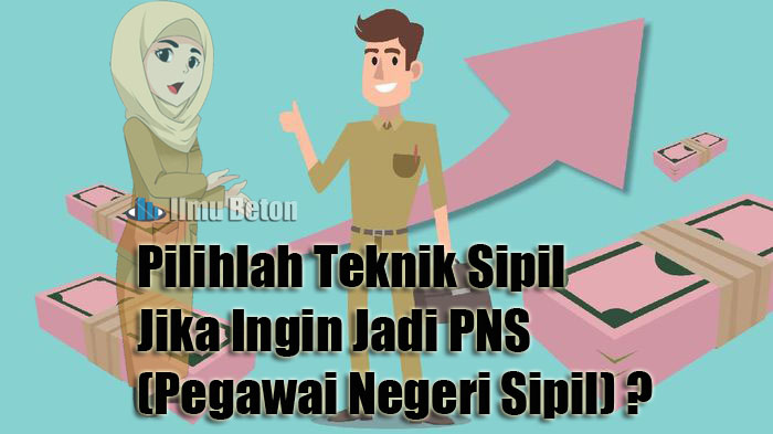 Pilihlah Teknik Sipil Jika Ingin Jadi Pns Pegawai Negeri Sipil Ilmu Beton