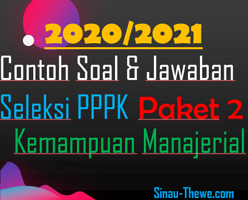 Contoh Soal & Jawaban PPPK 2020/2021 Kemampuan Manajerial Contoh Soal & Jawaban PPPK 2020/2021 Kemampuan Manajerial