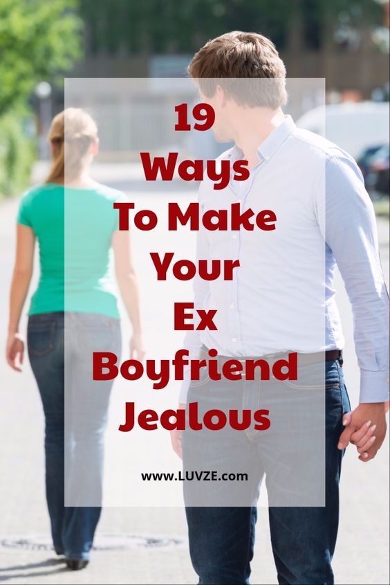 Make him want you How to make him jealous and miss you